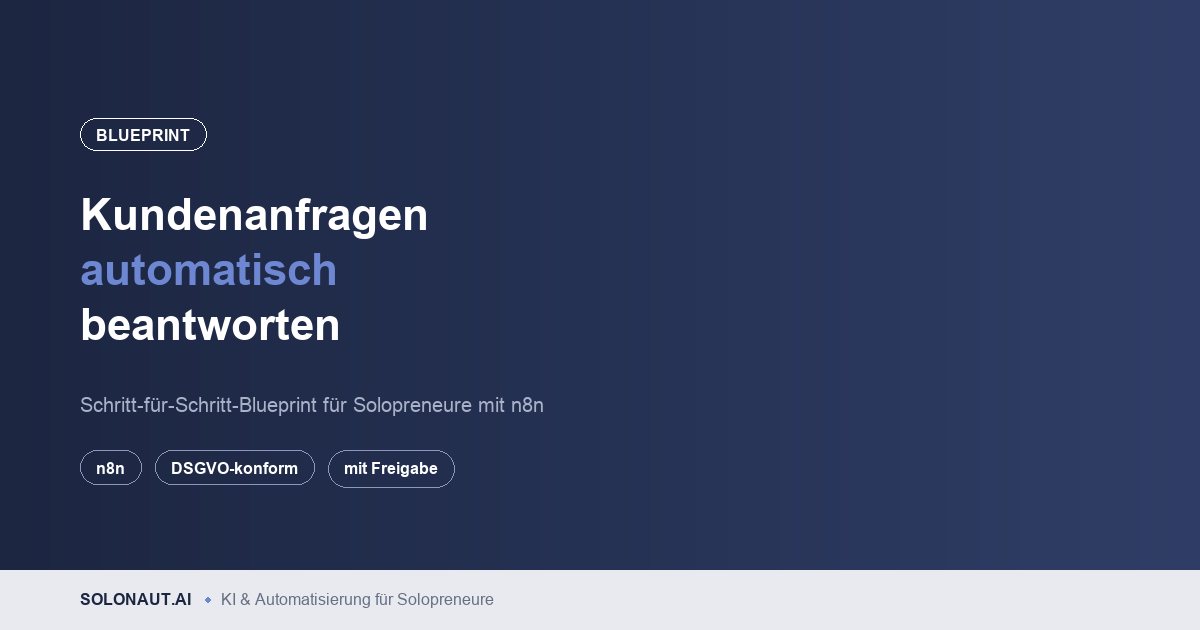 Kundenanfragen automatisch beantworten – Blueprint für Solopreneure